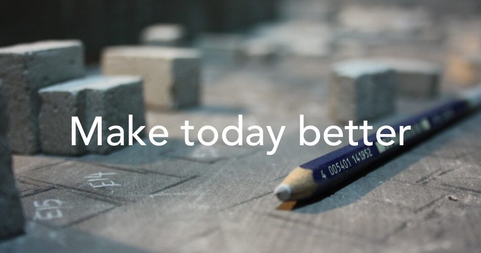 Make today better